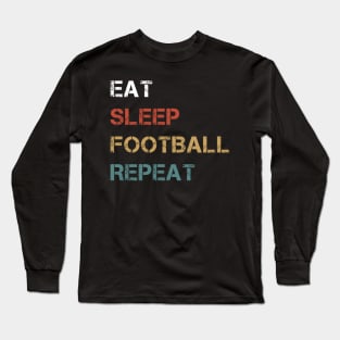 Eat Sleep Football Repeat Long Sleeve T-Shirt